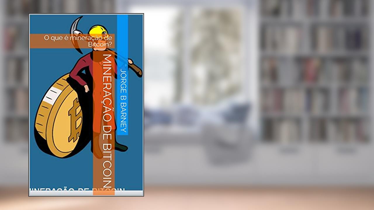 Capa de Mineração de Bitcoin: O que é mineração de Bitcoin?, do autor Jorge B Barney