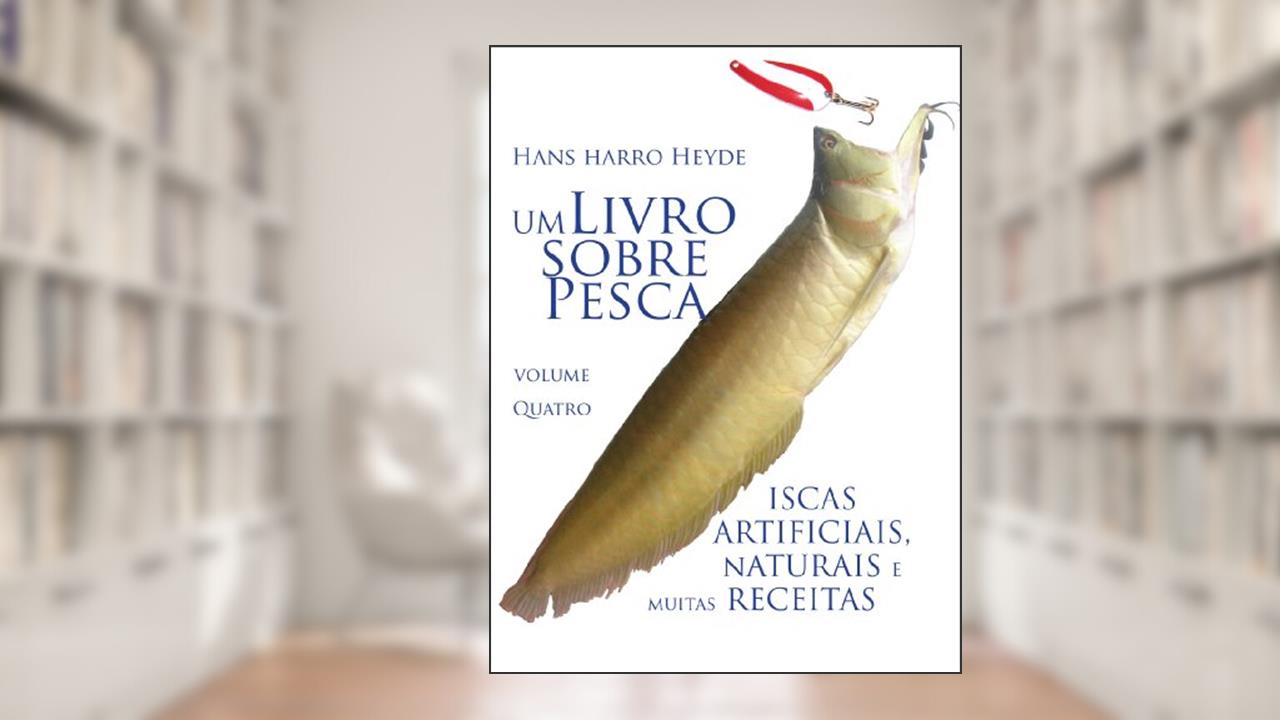 Capa de Iscas Artificiais, Naturais e muitas Receitas (Um Livro sobre Pesca 4), do autor Hans Harro Heyde