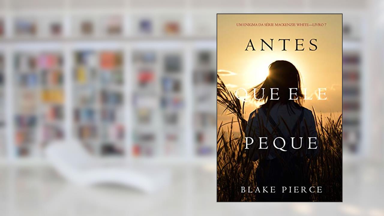 Capa de Antes Que Ele Peque (Um Enigma Mackenzie White-Livro 7), do autor Blake Pierce