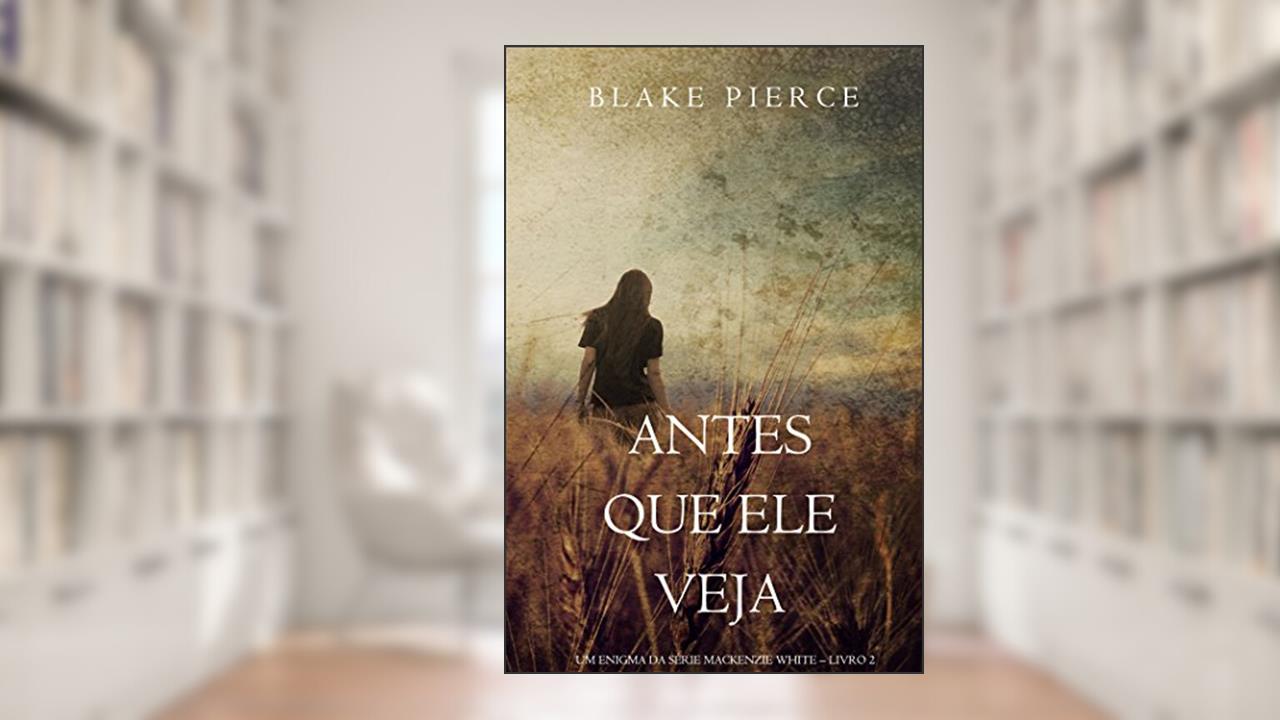 Capa de Antes Que Ele Veja (Um Enigma Mackenzie White-Livro 2), do autor Blake Pierce