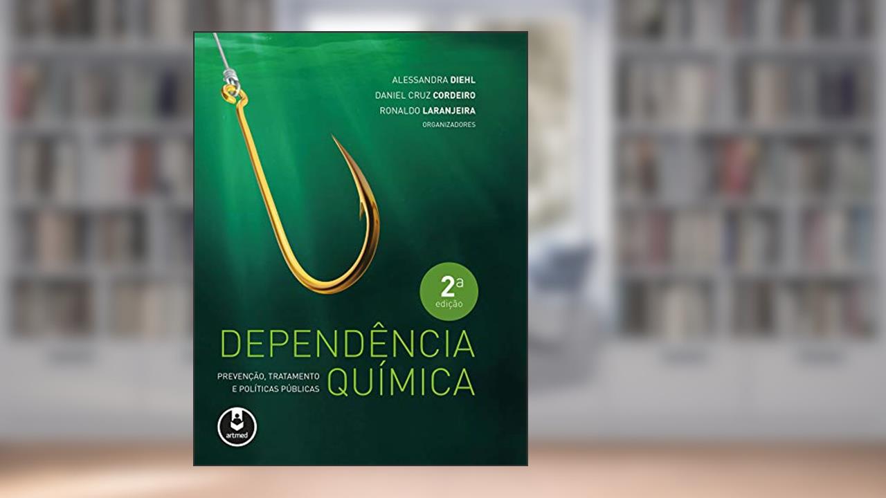 Capa de Dependência Química: Prevenção, Tratamento e Políticas Públicas, do autor Alessandra Diehl; Daniel Cordeiro; Ronaldo Laranjeira