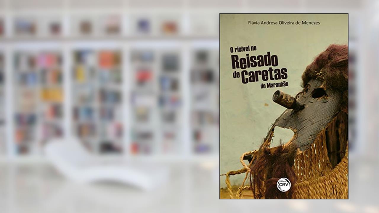 Capa de O risível no reisado de caretas do Maranhão, do autor Flávia Andresa Oliveira de Menezes