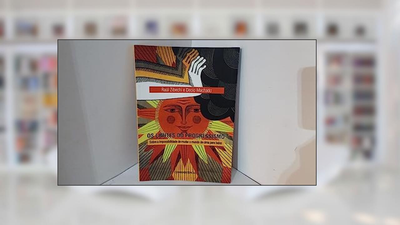 Capa de Os Limites Do Progressismo, do autor Raúl Zibechi; decio Machado