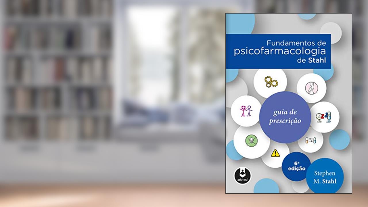 Capa de Fundamentos de Psicofarmacologia de Stahl: Guia de Prescrição, do autor Stephen M. Stahl