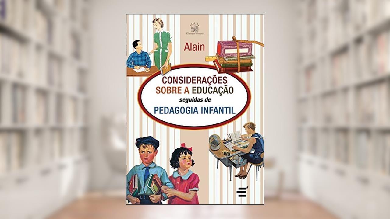 Capa de Considerações Sobre a Educação Seguidas de Psicologia Infantil, do autor Émile Auguste Chartier (Alain)