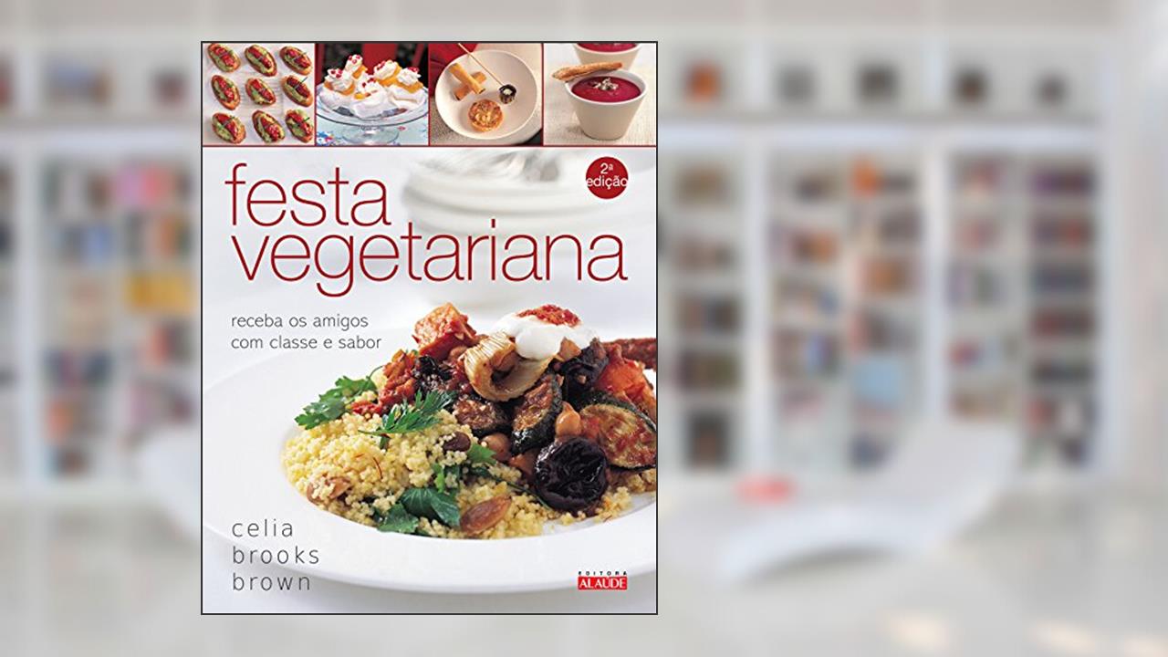 Capa de Festa Vegetariana: Receba os Amigos com Classe e Sabor, do autor Celia Brooks Brown