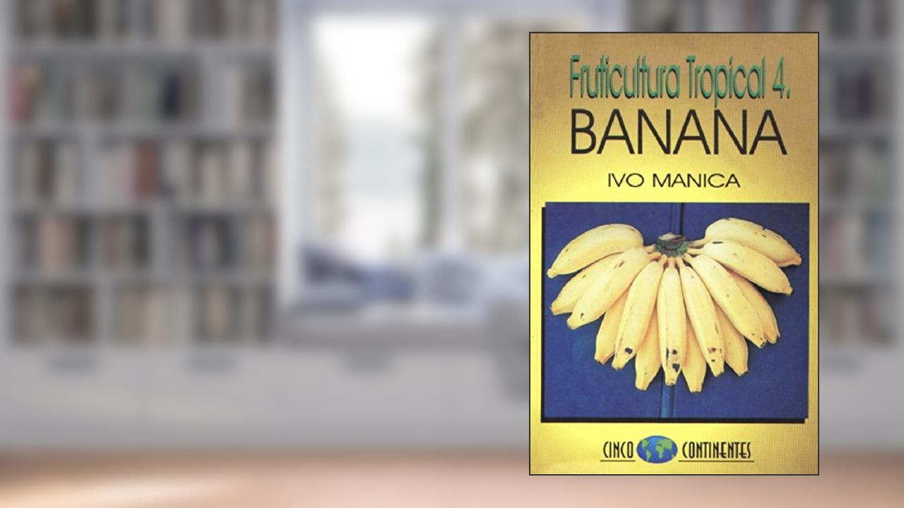 Capa de Fruticultura Tropical 4. Banana, do autor Ivo Manica