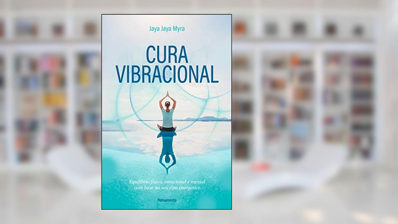 Capa de Cura Vibracional: Equilíbrio Físico, Emocional e Mental com Base no seu Tipo Energético, do autor Jaya Jaya Myra