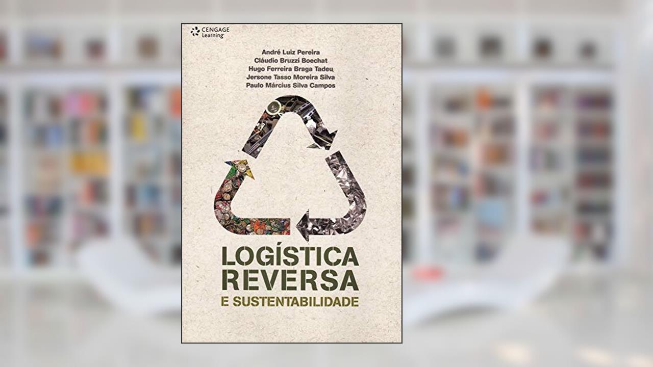 Capa de Logística reversa e sustentabilidade, do autor André Pereira; Cláudio Boechat; Hugo Tadeu; Jersone Silva; Paulo Campos