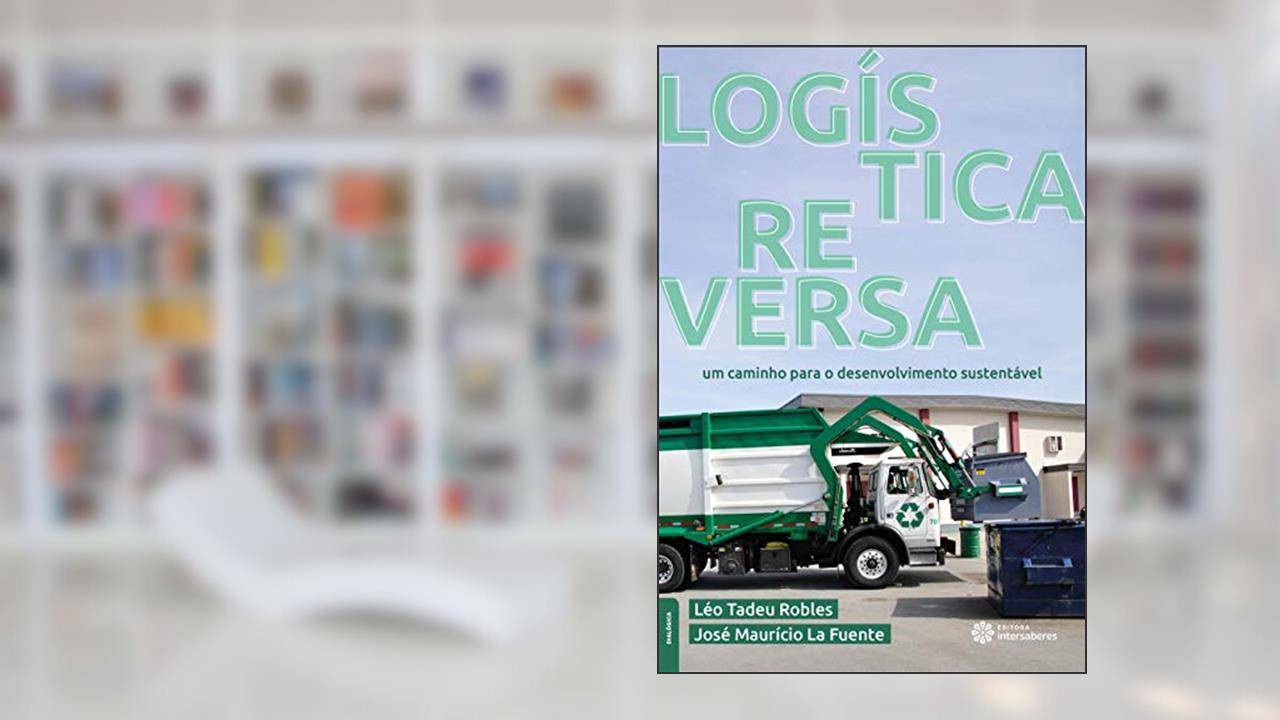 Capa de Logística reversa:: um caminho para o desenvolvimento sustentável, do autor Léo Tadeu Robles; José Maurício La Fuente