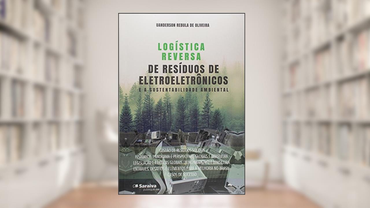Capa de Logística Reversa de Resíduos de Eletroeletrônicos e a Sustentabilidade Ambiental, do autor Uanderson Rébula de Oliveira