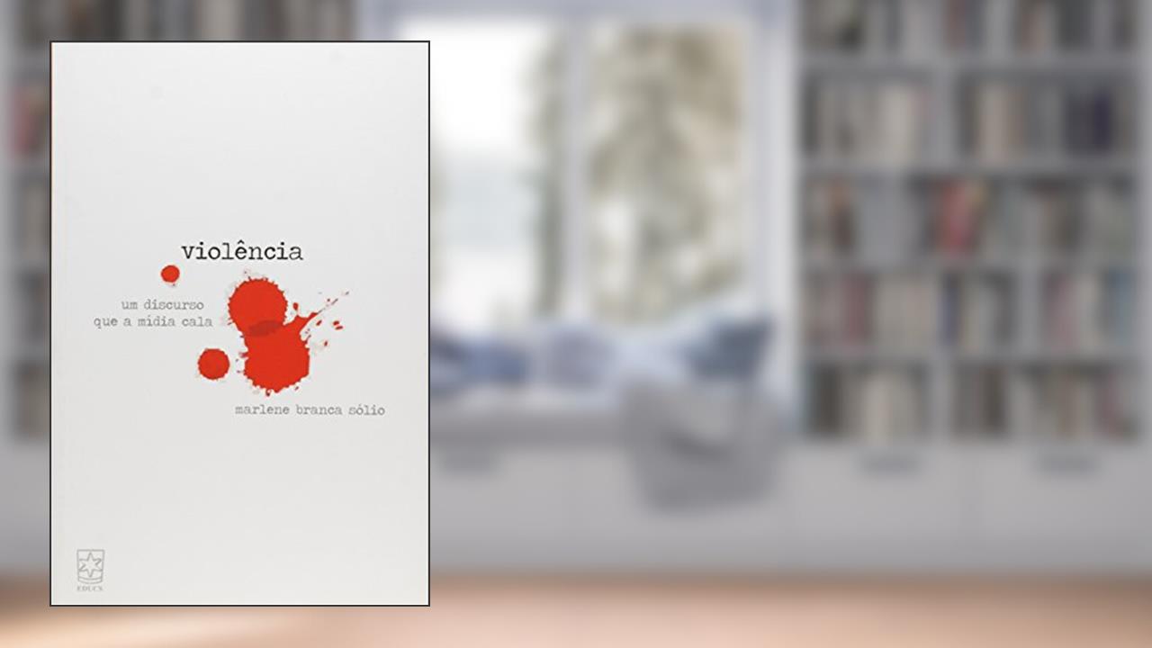 Capa de Violência. Um Discurso que a Mídia Cala, do autor Marlene Branca Sólio