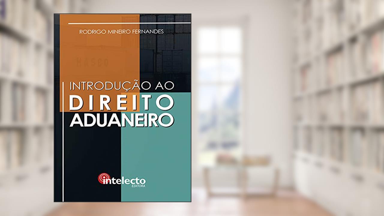 Capa de E-book Introdução ao Direito Aduaneiro e Tributação Aduaneira (9788558270250), do autor Rodrigo Mineiro Fernandes