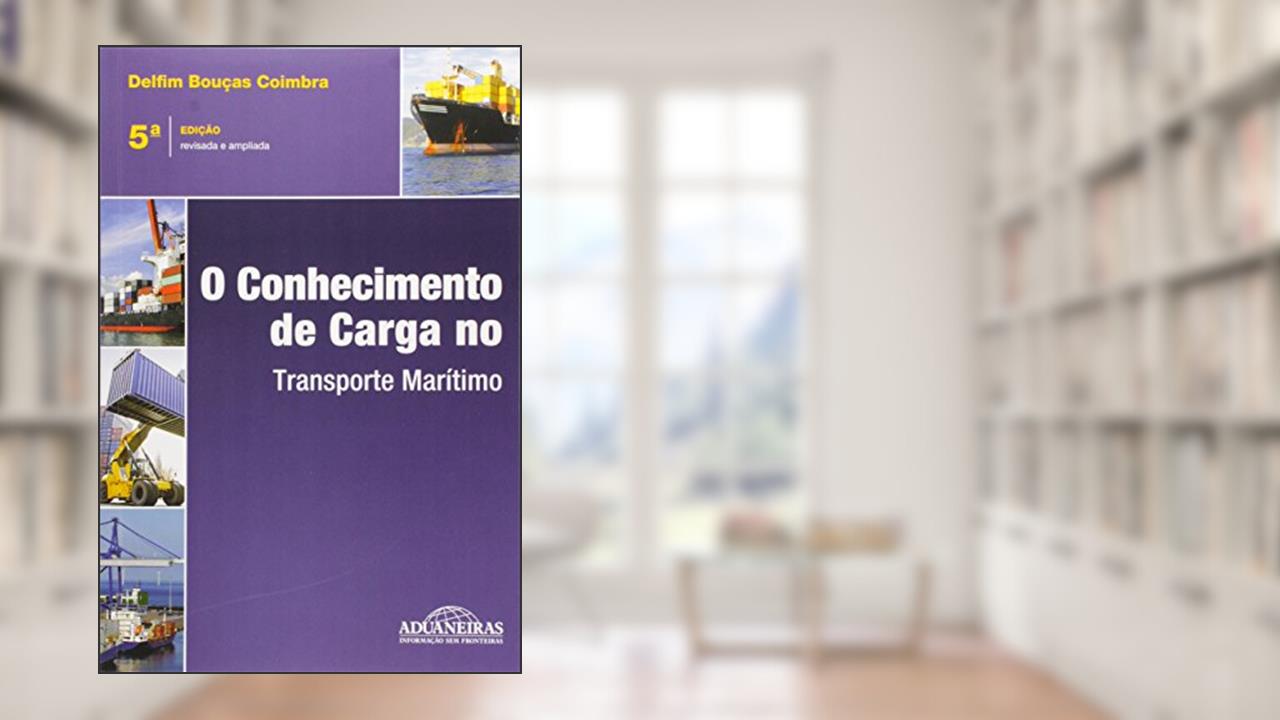 Capa de O Conhecimento de Carga no Transporte Marítimo, do autor Delfim Bouças Coimbra