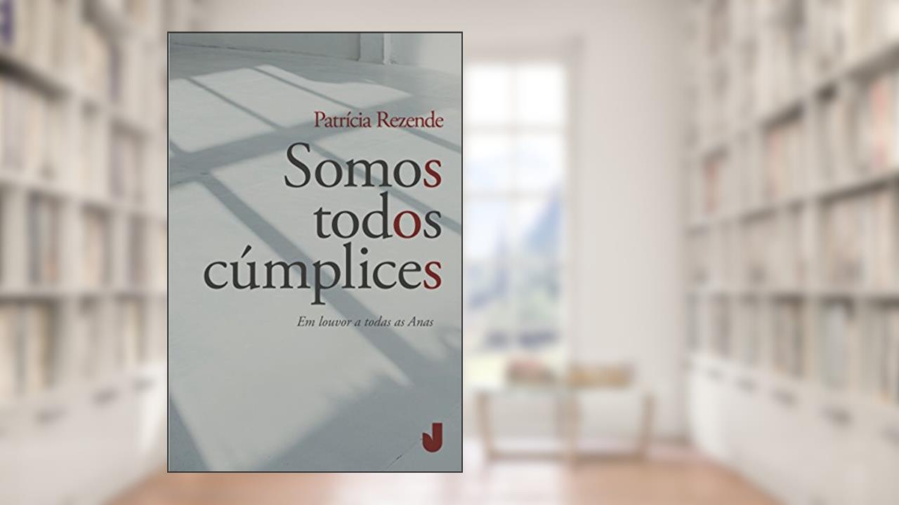Capa de Somos Todos Cúmplices, do autor Patrícia Rezende