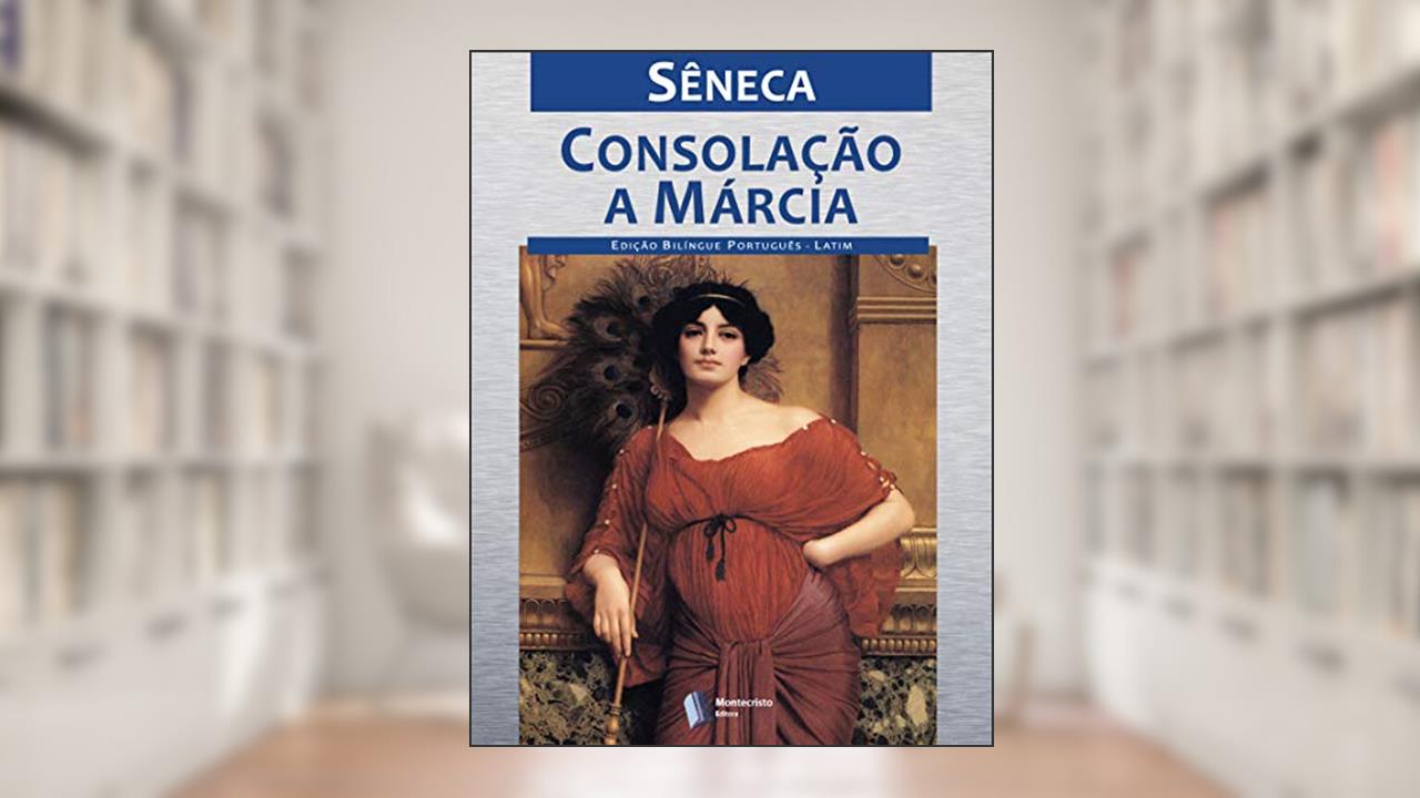 Capa de Consolação a Márcia, do autor Sêneca