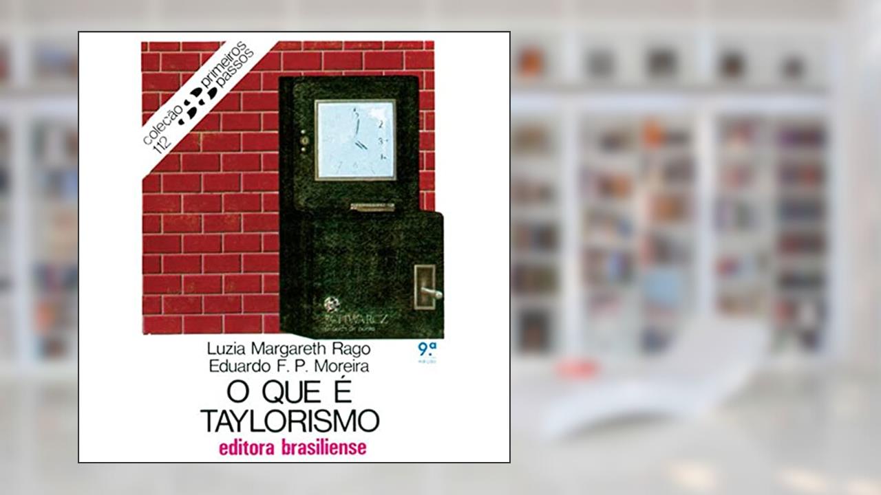 Capa de O que É Taylorismo - Volume 112. Coleção Primeiros Passos, do autor Luzia Margareth Rago