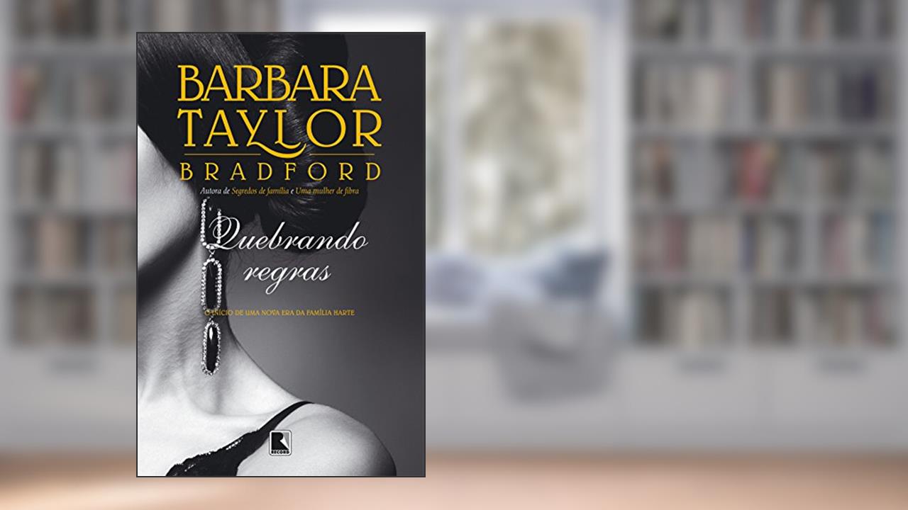 Capa de Quebrando regras: O início de uma nova era da família Harte: O início de uma nova era da família Harte, do autor Barbara Taylor Bradford
