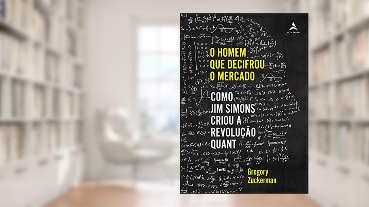 Capa de O homem que decifrou o mercado: como Jim Simons criou a Revolução Quant, do autor Gregory Zuckerman