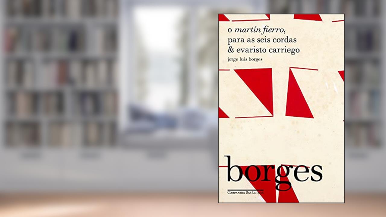 Capa de O Martín Fierro, Para as seis cordas & Evaristo Carriego, do autor Jorge Luis Borges