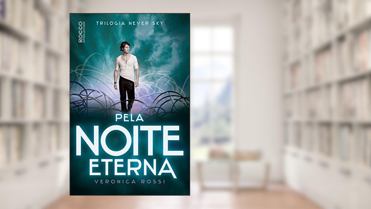 Capa de Pela noite eterna, do autor Veronica Rossi