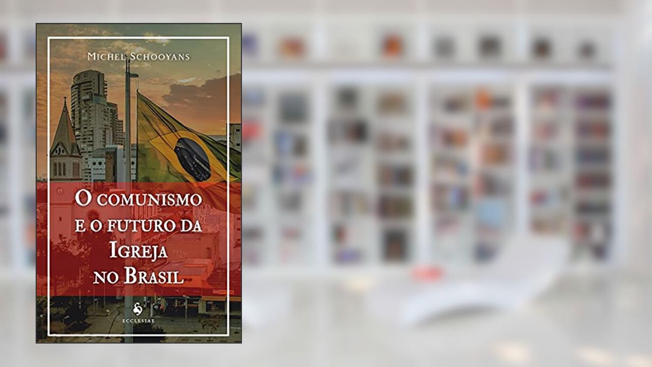 Capa de O Comunismo E O Futuro Da Igreja No Brasil, do autor Michel Schooyans