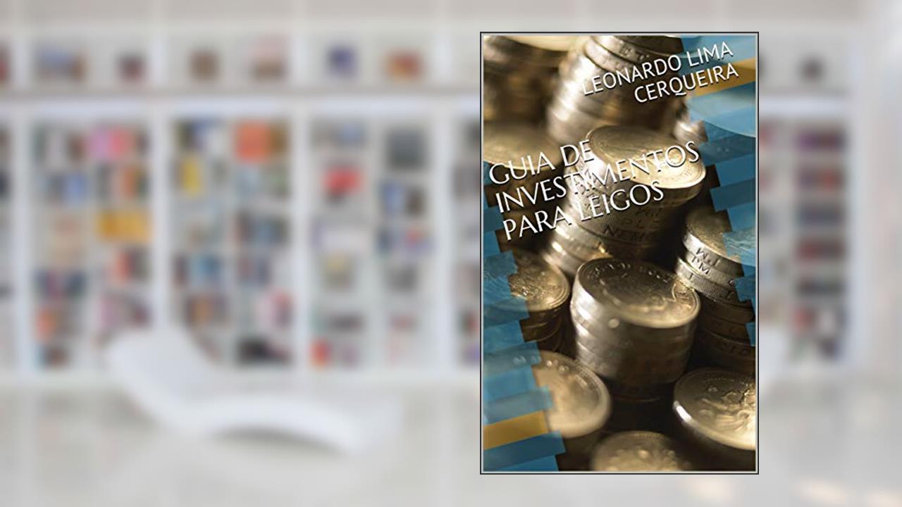 Capa de GUIA DE INVESTIMENTOS PARA LEIGOS, do autor LEONARDO LIMA CERQUEIRA