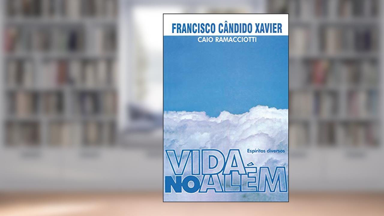 Capa de Vida no Além, do autor Francisco Candido Xavier; Caio Ramacciotti; Espíritos diversos