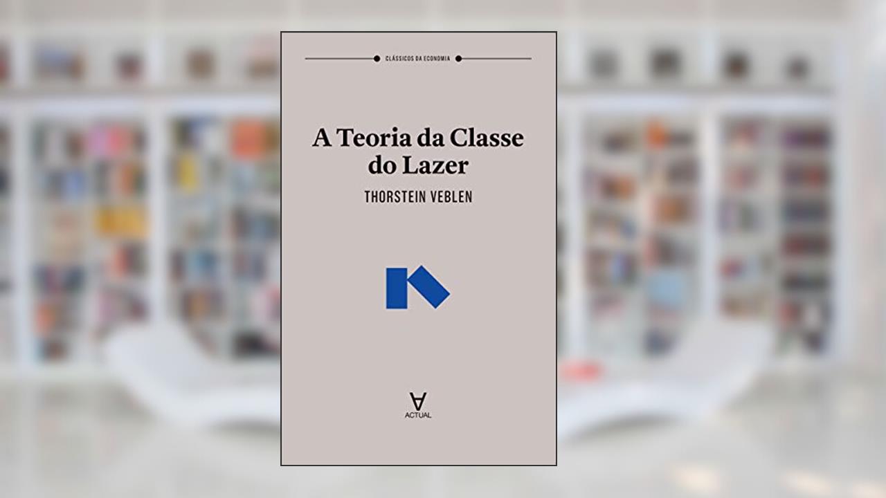 Capa de A Teoria da Classe do Lazer, do autor Thorstein Veblen