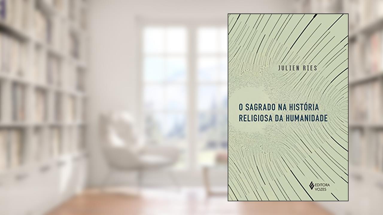 Capa de O Sagrado na história religiosa da humanidade, do autor Julien Ries