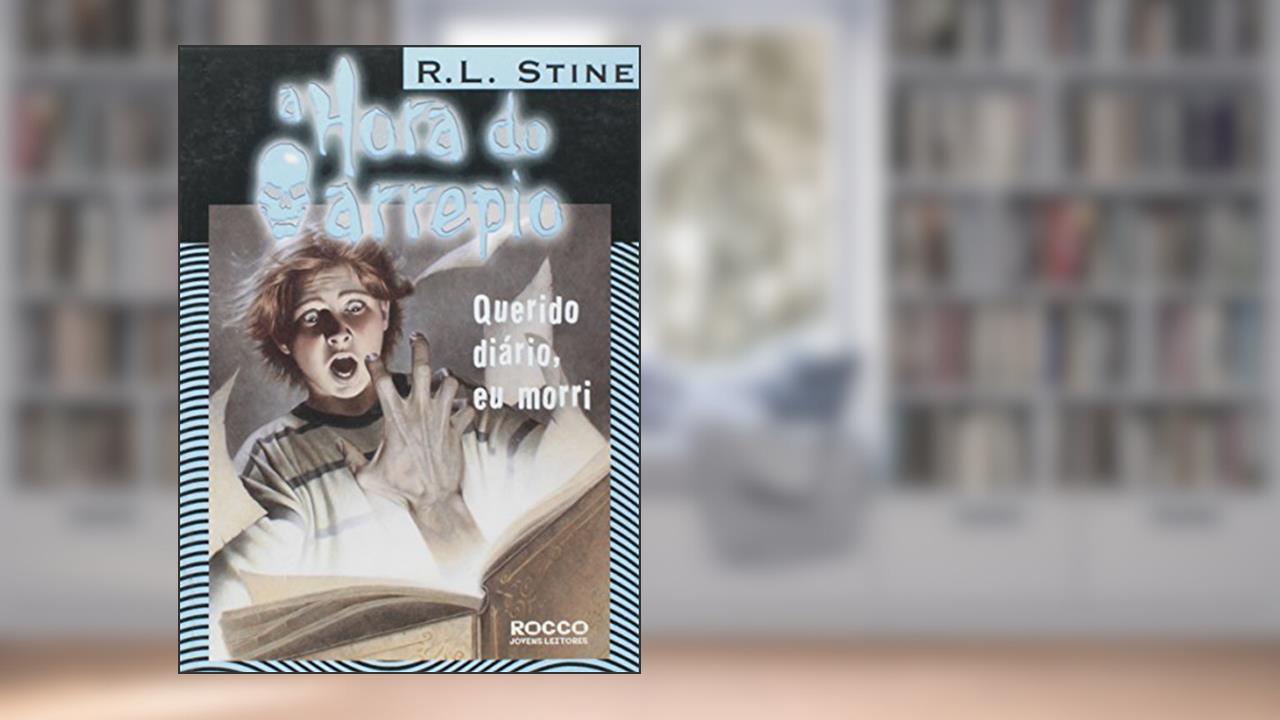 Querido Diário, Eu Morri-A Hora Do Arrepio, do autor R. L. Stine