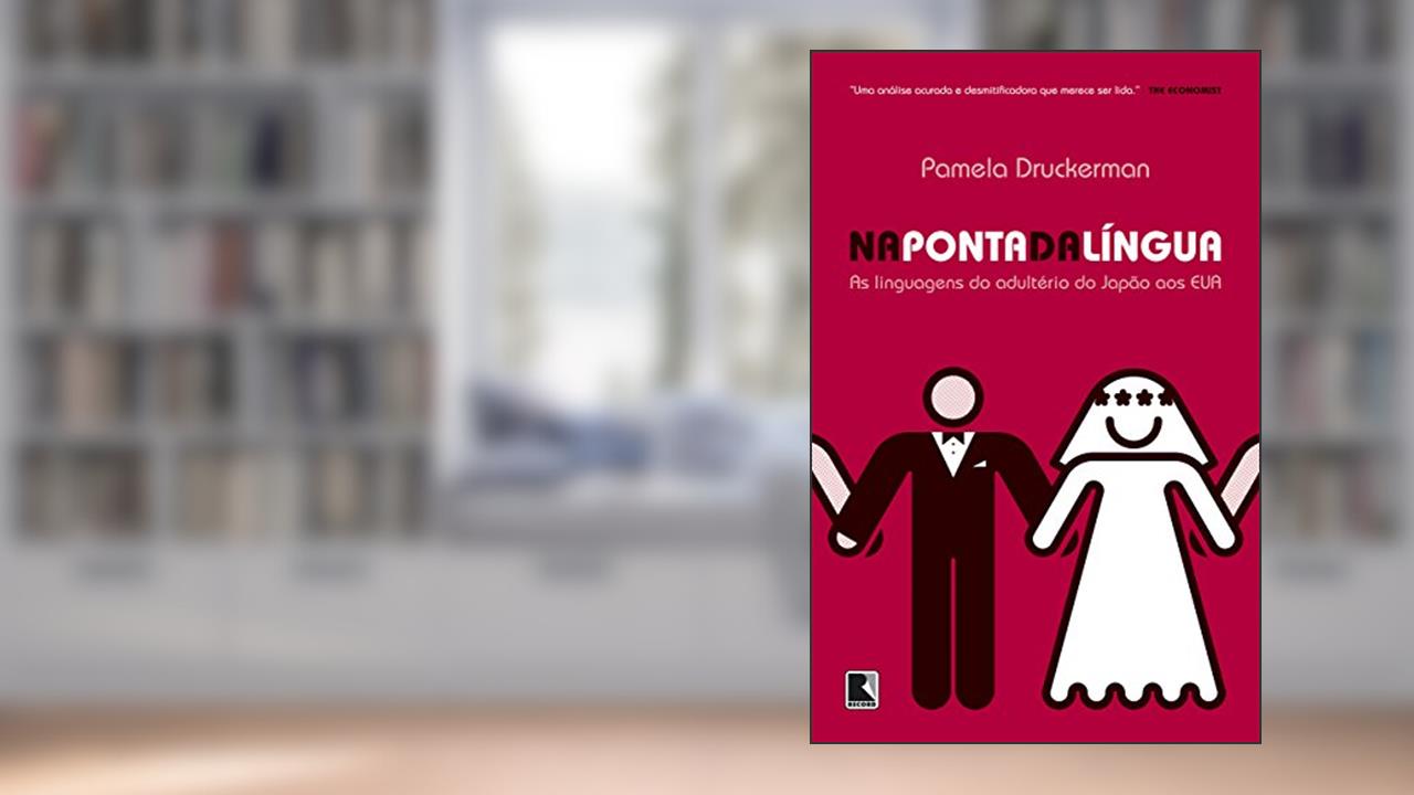 Capa de Na ponta da língua: As linguagens do adultério do Japão aos EUA, do autor Pamela Druckerman