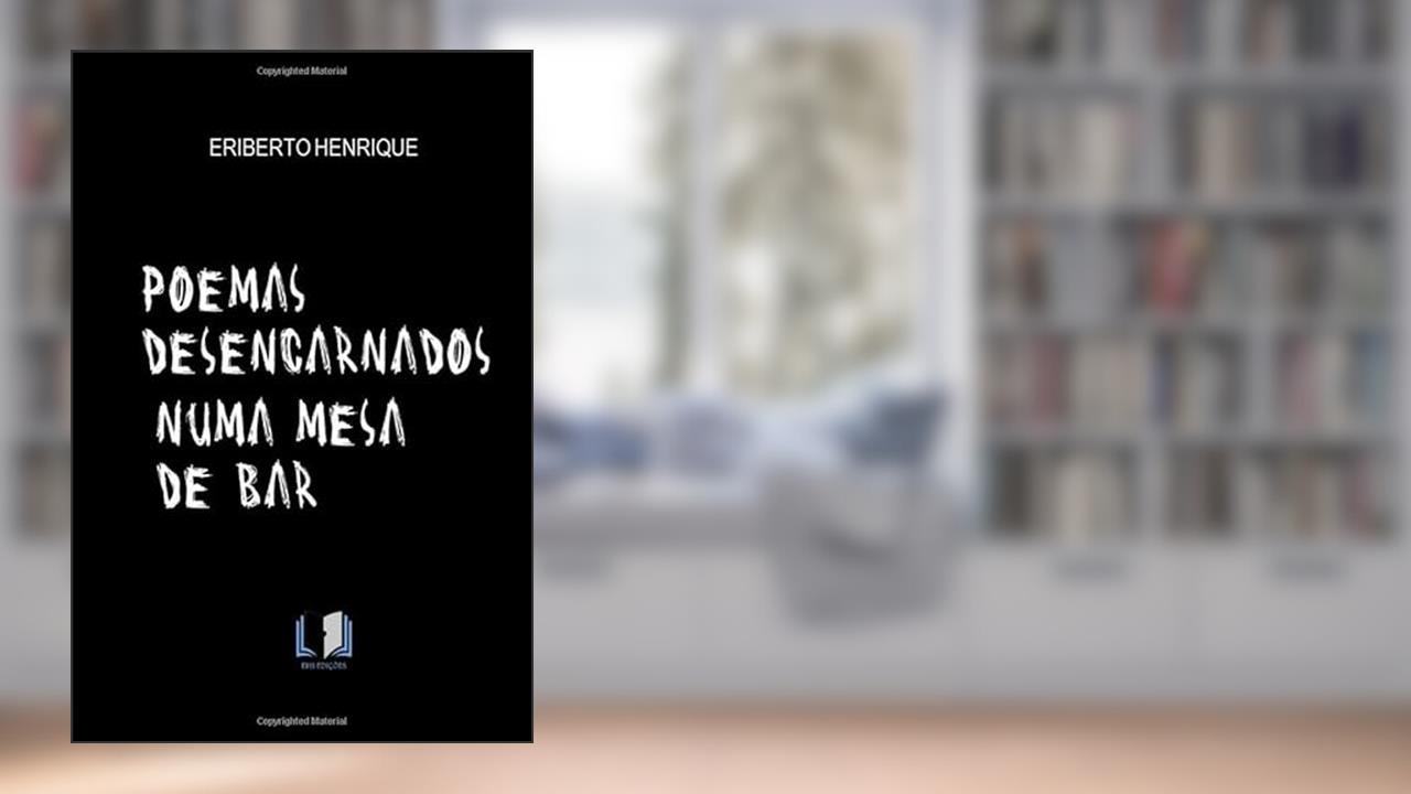 Capa de POEMAS DESENCARNADOS NUMA MESA DE BAR, do autor ERIBERTO HENRIQUE