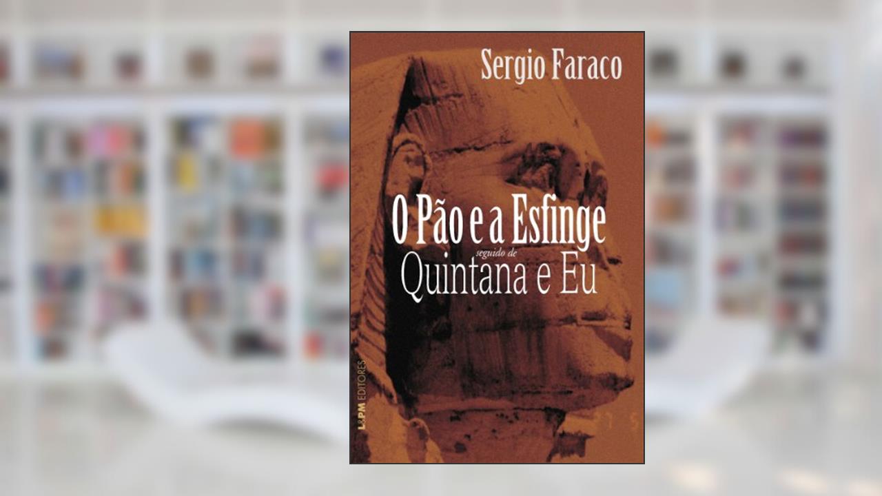 Capa de O Pão e a Esfinge Seguido de Quintana e eu, do autor Sérgio Faraco