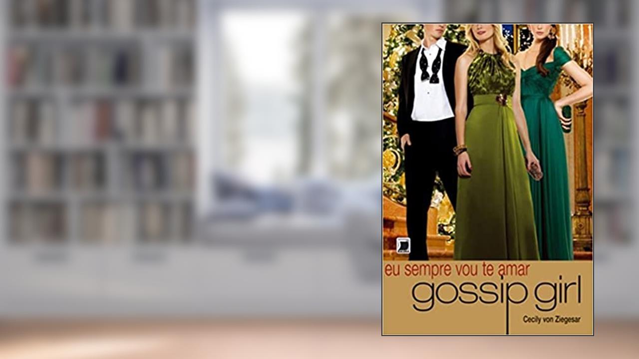 Capa de Gossip Girl: Eu sempre vou te amar (Vol. 12), do autor Cecily Von Ziegesar