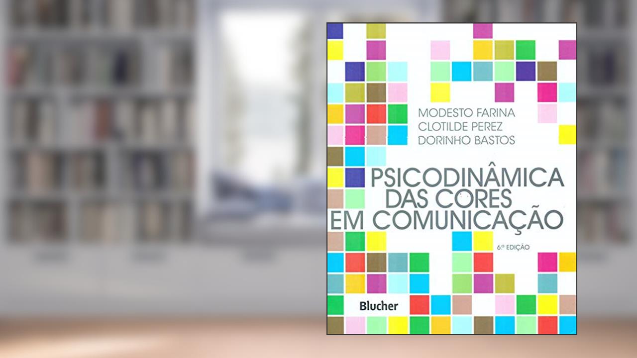 Capa de Psicodinâmica das Cores em Comunicação, do autor Modesto Farina; Clotilde Perez; Dorinho Bastos