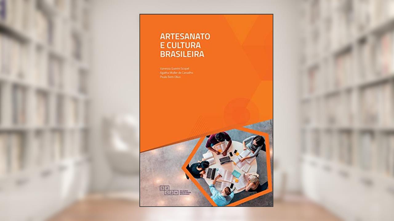 Capa de Artesanato e Cultura Brasileira, do autor Vanessa Guerini Scopel; Agatha Muller de Carvalho; Paula Bem Olivo