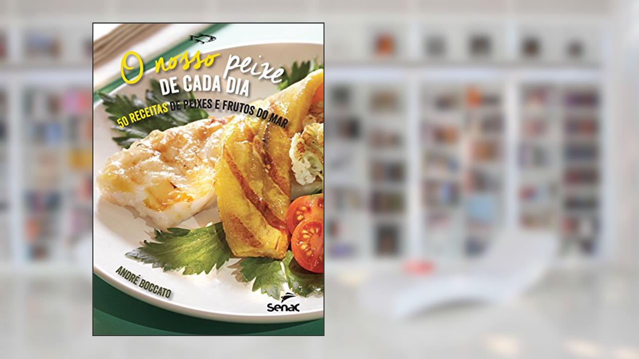 Capa de O nosso peixe de cada dia: 50 receitas de peixes e frutos do mar, do autor André Boccato