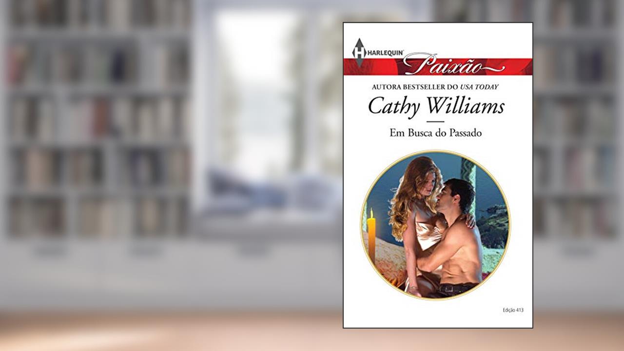 Capa de Em Busca do Passado (Harlequin Jessica Especial Livro 413), do autor Cathy Williams
