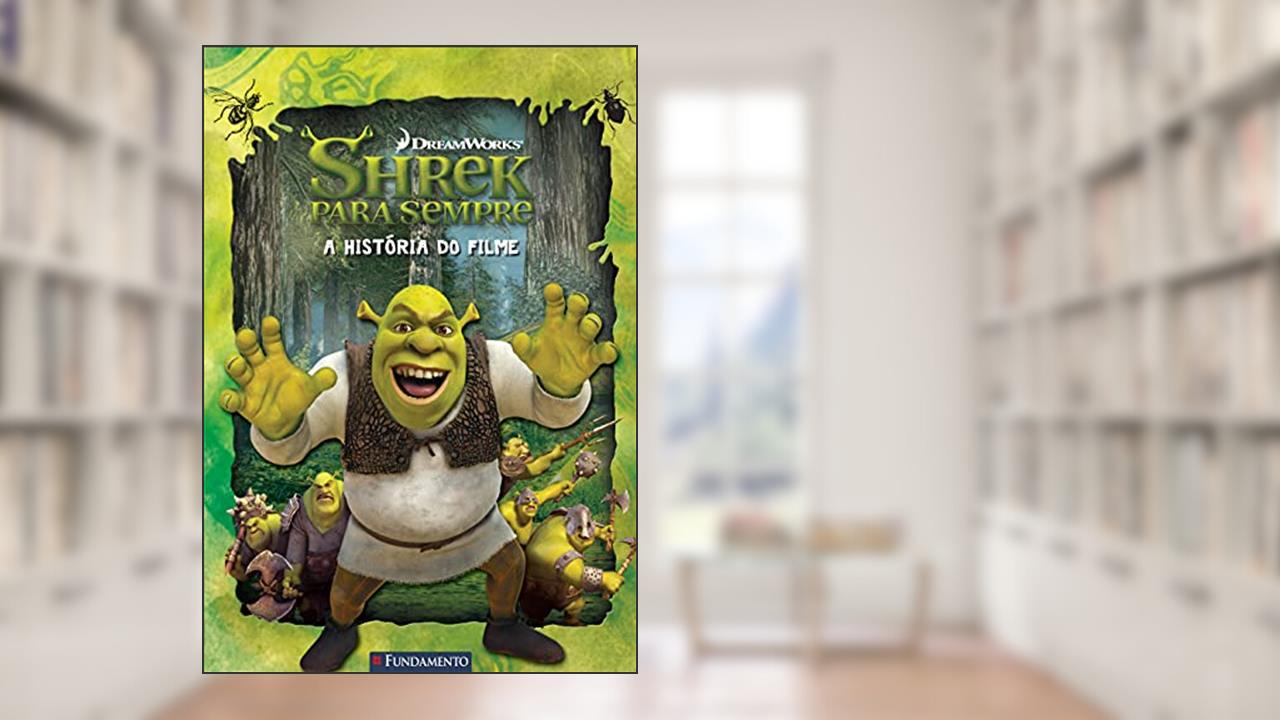 Shrek Para Sempre. A História do Filme, do autor Cathy Hapka
