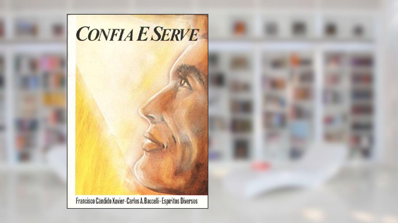 Capa de Confia e Serve, do autor Francisco C. Xavier