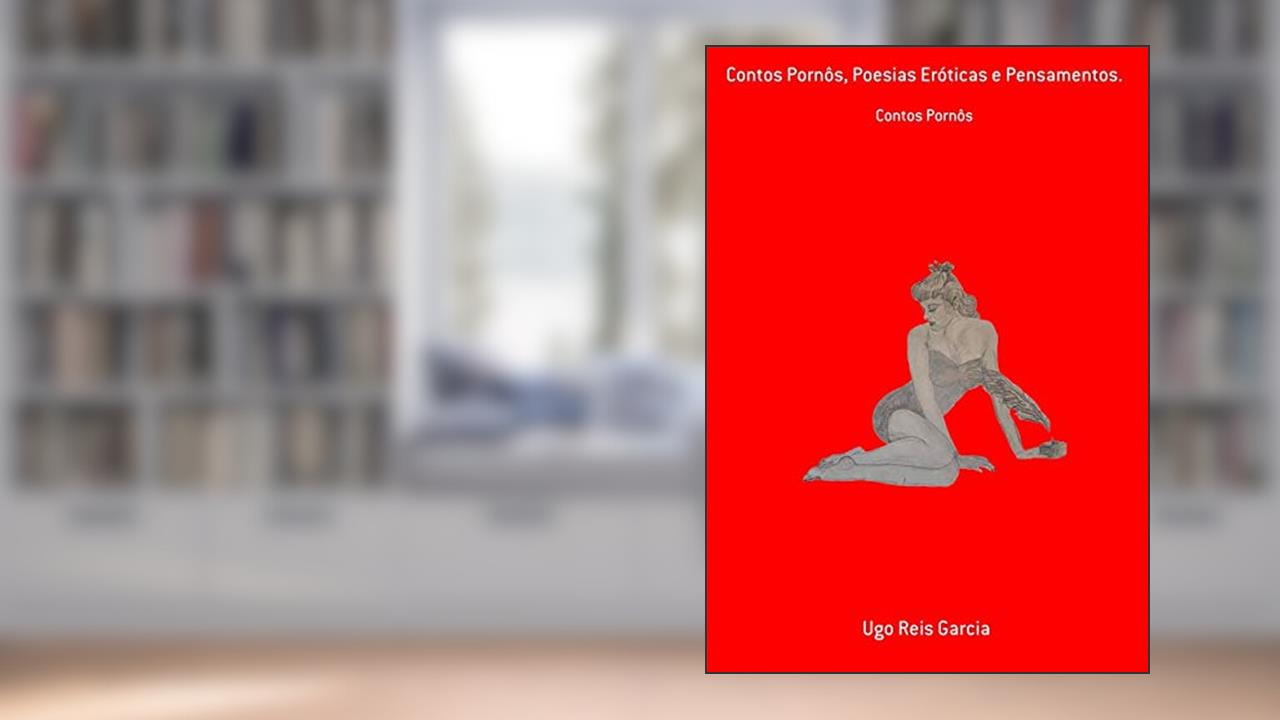 Capa de Contos Pornôs, Poesias Eróticas E Pensamentos., do autor Ugo Reis Garcia