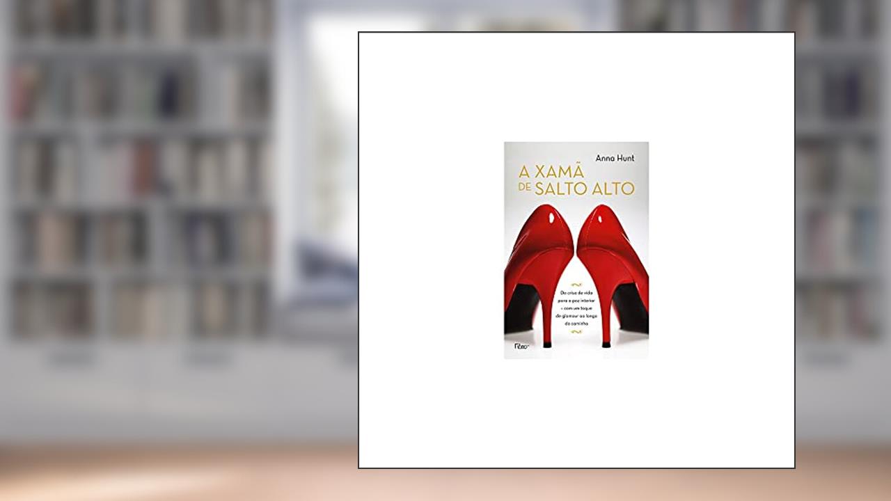 Capa de A xamã de salto alto: Da crise de vida para a paz interior - com um toque de glamour ao longo do caminho, do autor Anna Hunt