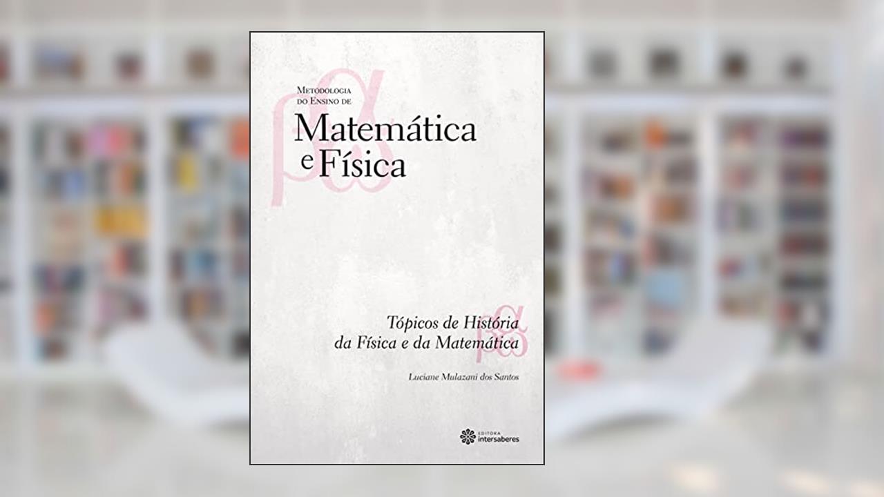 Capa de Tópicos de história da física e da matemática, do autor Luciane Mulazani Dos Santos