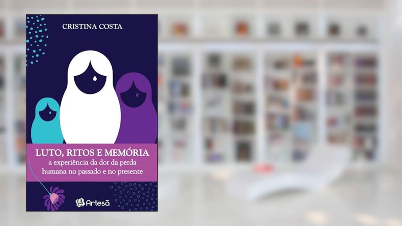 Capa de Lutos, Ritos e Memória: a Experiência da dor da Perda Humana no Passado e no Presente, do autor Cristina Costa