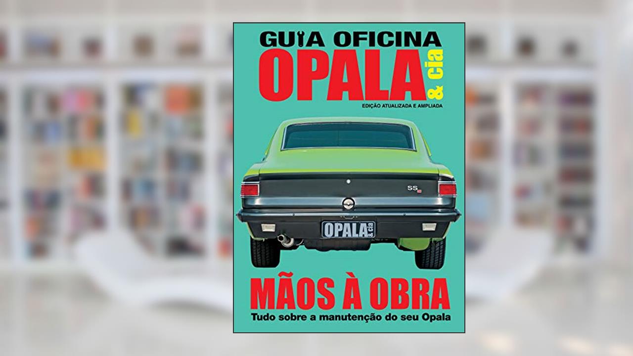Capa de Guia oficina opala & cia - Atualizada e ampliada 02: Guia oficina Opala & cia - Mãos à obra - Tudo sobre a manutenção do seu Opala, do autor On Line Editora