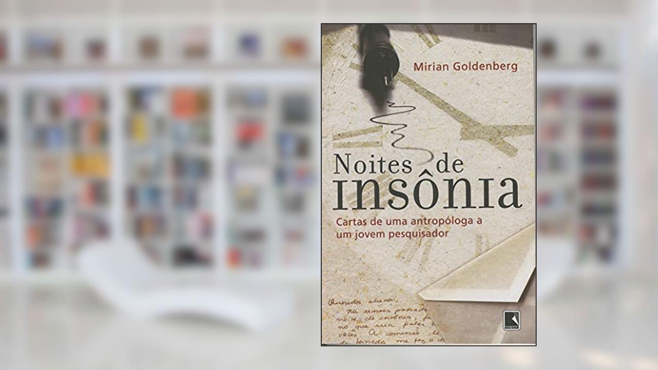 Capa de NOITES DE INSÔNIA:CARTAS DE UMA ANTROPÓLOGA A UM JOVEM PESQUISADOR: Cartas de uma antropóloga a um jovem pesquisador, do autor Mirian Goldenberg