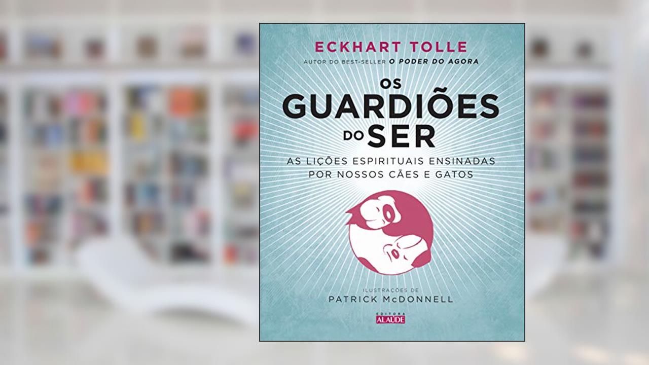 Capa de Os Guardiões do ser: as Lições Espirituais Ensinadas por Nossos Cães e Gatos, do autor Eckhart Tolle