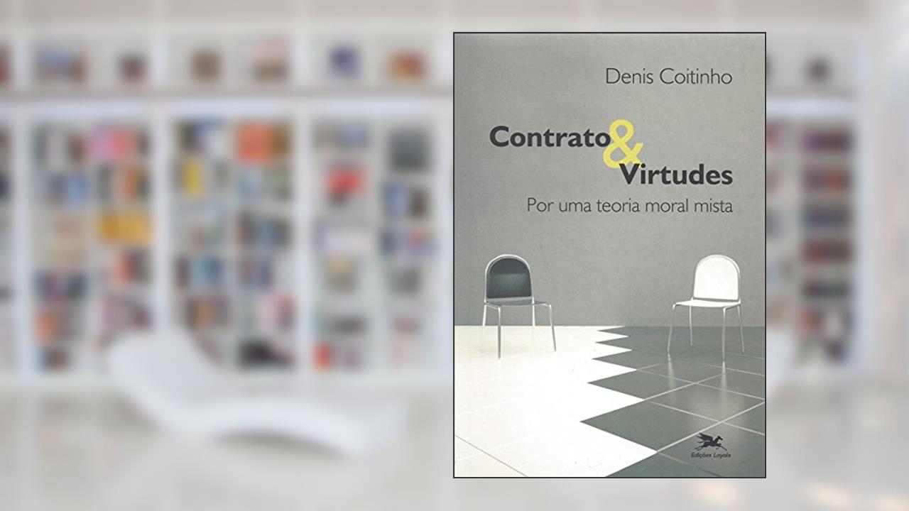 Capa de Contrato & virtudes - Por uma teoria moral mista, do autor Denis Coitinho