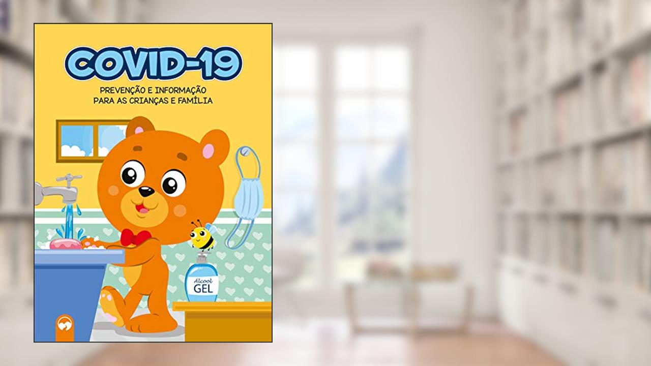 Capa de COVID-19: PREVENÇÃO E INFORMAÇÃO PARA AS CRIANÇAS E FAMÍLIA, do autor EDUARDO MESACASA